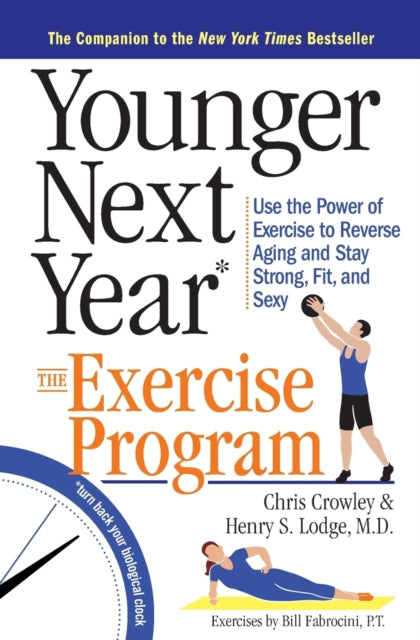 Book cover of: Younger Next Year: The Exercise Program. By: Chris Crowley