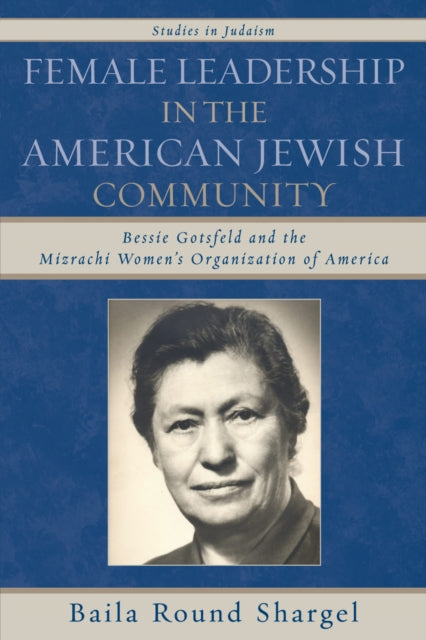 Book cover of: Female Leadership in the American Jewish Community. By: Baila Round Shargel