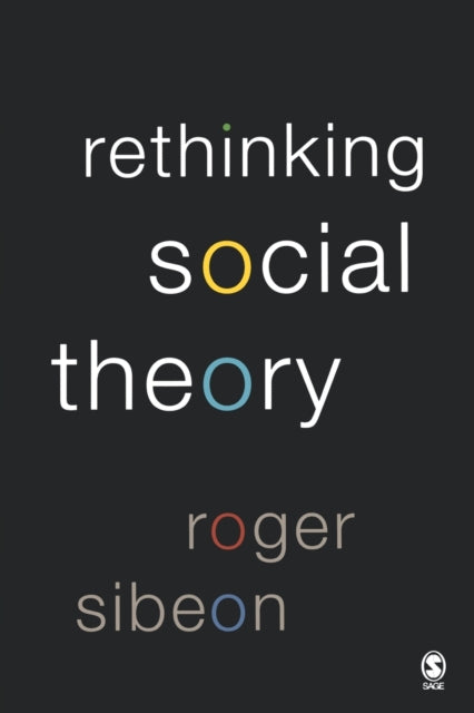 Book cover of: Rethinking Social Theory. By: Roger A Sibeon