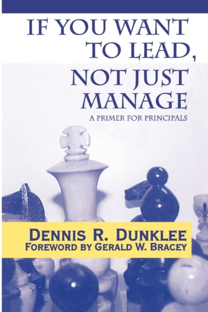 Book cover of: If You Want to Lead, Not Just Manage. By: Dennis R. Dunklee