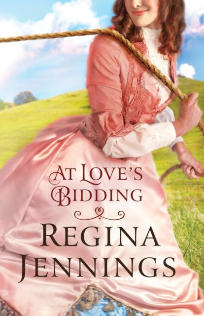 Book cover of: At Love`s Bidding. By: Regina Jennings