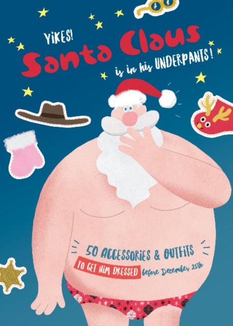 Book cover of: Yikes! Santa Claus is in His Underpants!. By: Ed Carosia