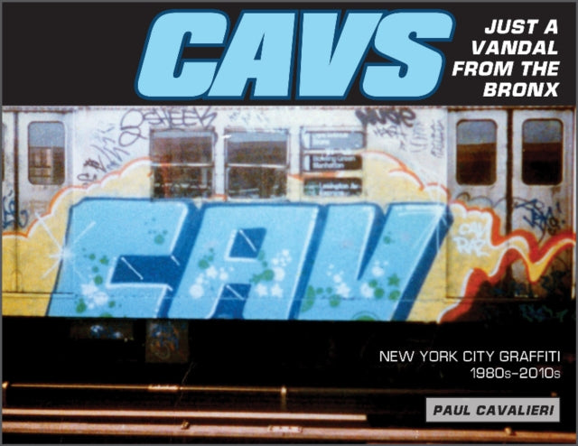 Book cover of: CAVS, Just a Vandal from the Bronx. By: Paul Cavalieri