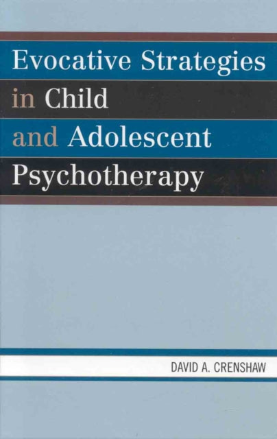 Book cover of: Evocative Strategies in Child and Adolescent Psychotherapy. By: David A. Crenshaw