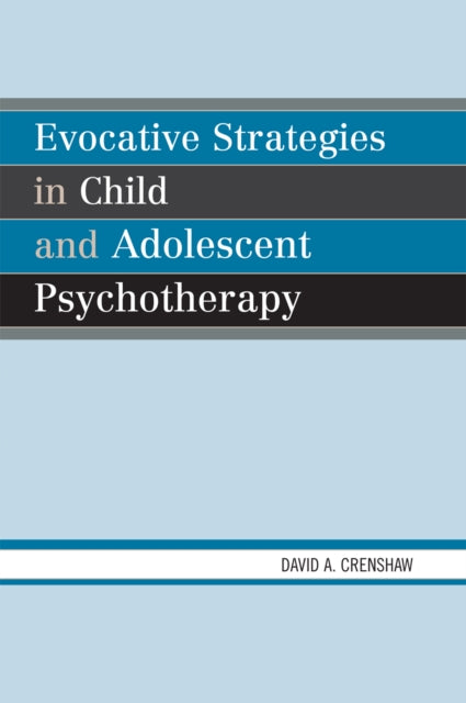 Book cover of: Evocative Strategies in Child and Adolescent Psychotherapy. By: David Crenshaw