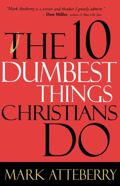 Book cover of: 10 Dumbest Things Christians Do. By: Mark Atteberry