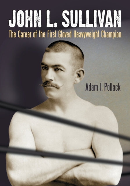 Book cover of: John L. Sullivan. By: Adam J. Pollack
