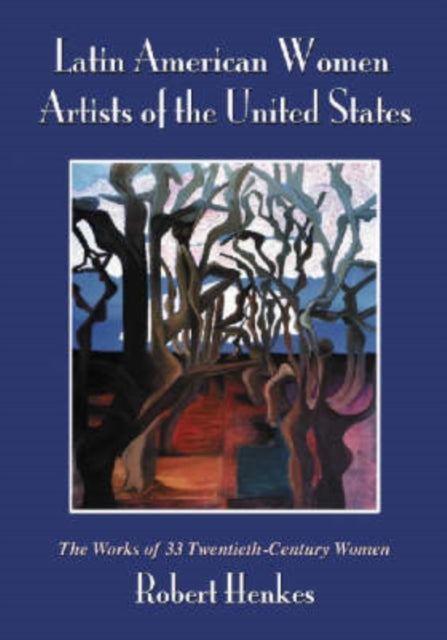 Book cover of: Latin American Women Artists of the United States. By: Robert Henkes