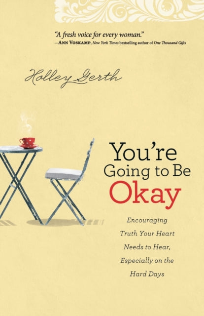 Book cover of: You`re Going to Be Okay – Encouraging Truth Your Heart Needs to Hear, Especially on the Hard Days