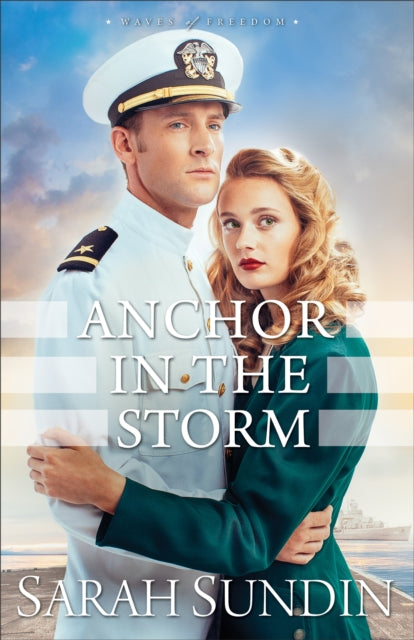 Book cover of: Anchor in the Storm. By: Sarah Sundin