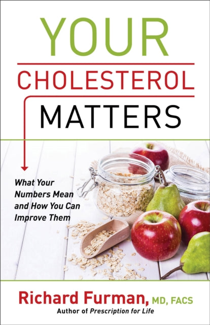 Book cover of: Your Cholesterol Matters – What Your Numbers Mean and How You Can Improve Them