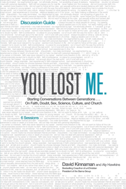 Book cover of: You Lost Me Discussion Guide – Starting Conversations Between Generations...On Faith, Doubt, Sex, Science, Culture, and Church