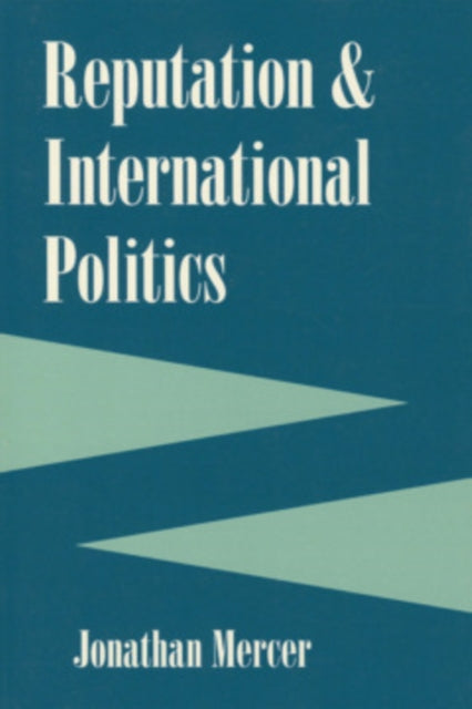 Book cover of: Reputation and International Politics. By: Jonathan Mercer