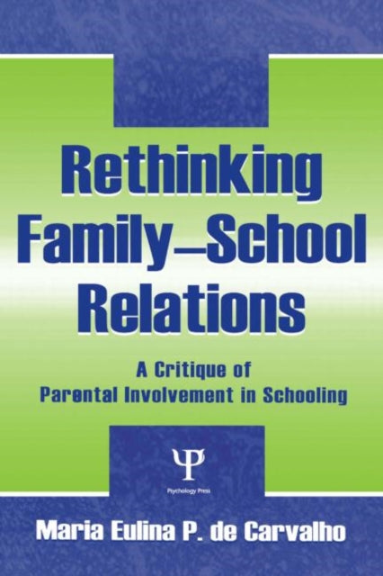 Book cover of: Rethinking Family-school Relations. By: Maria Eulina de Carvalho