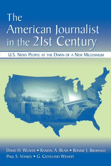 Book cover of: American Journalist in the 21st Century. By: David H. Weaver