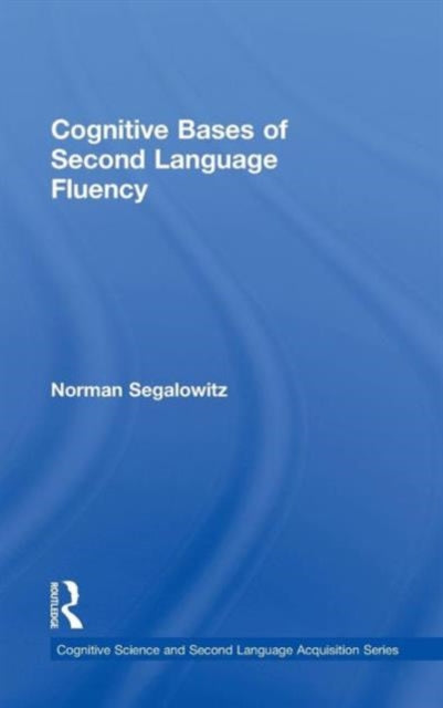 Book cover of: Cognitive Bases of Second Language Fluency. By: Norman Segalowitz