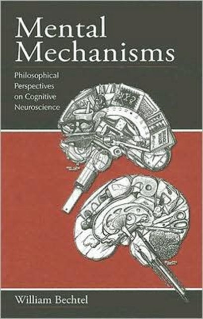 Book cover of: Mental Mechanisms. By: William Bechtel