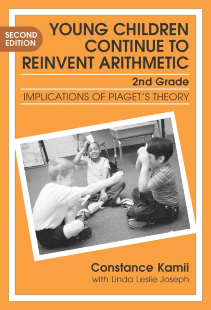 Book cover of: Young Children Continue to Reinvent Arithmetic - 2nd Grade. By: Constance Kamii