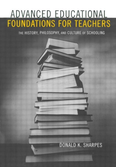 Book cover of: Advanced Educational Foundations for Teachers. By: Donald Sharpes