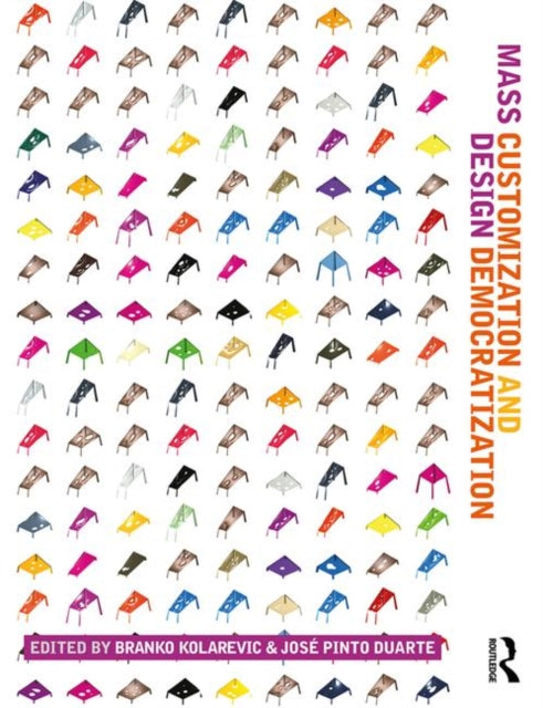 Book cover of: Mass Customization and Design Democratization. By: Branko Kolarevic