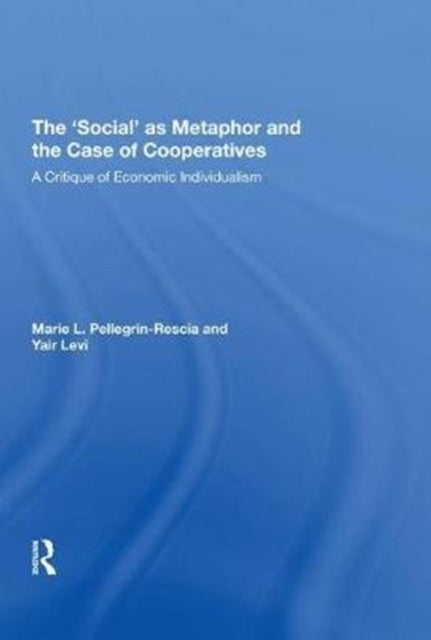 Book cover of: 'Social' as Metaphor and the Case of Cooperatives. By: Marie L. Pellegrin-Rescia