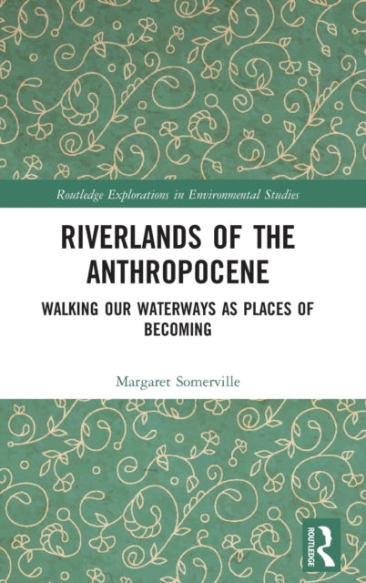 Book cover of: Riverlands of the Anthropocene. By: Margaret Somerville