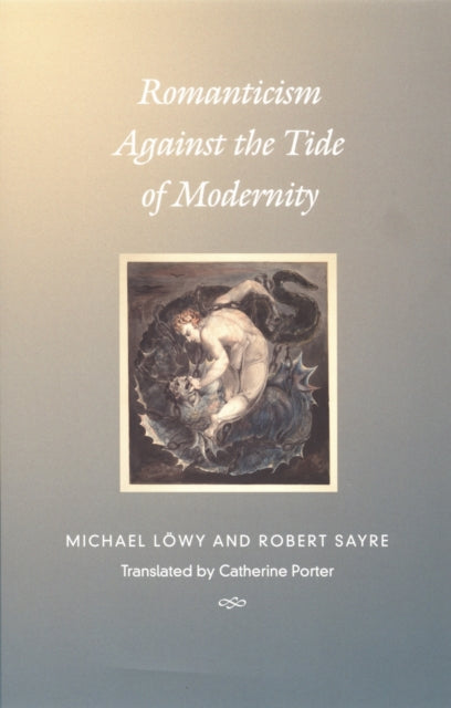 Book cover of: Romanticism Against the Tide of Modernity