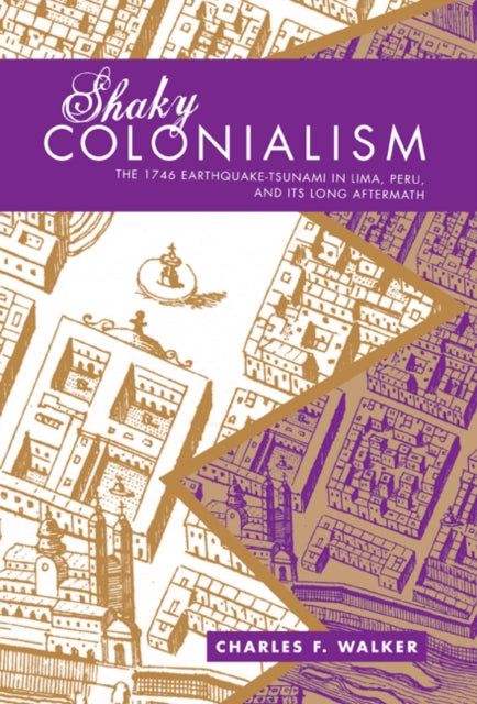 Book cover of: Shaky Colonialism. By: Charles F. Walker