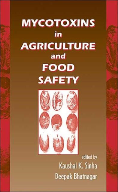 Book cover of: Mycotoxins in Agriculture and Food Safety. By: Sinha/Bhatnagar