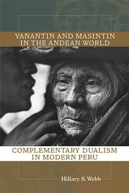 Book cover of: Yanantin and Masintin in the Andean World. By: Hillary S. Webb