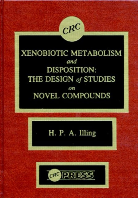Book cover of: Xenobiotic Metabolism and Disposition. By: Harry P.A. Illing
