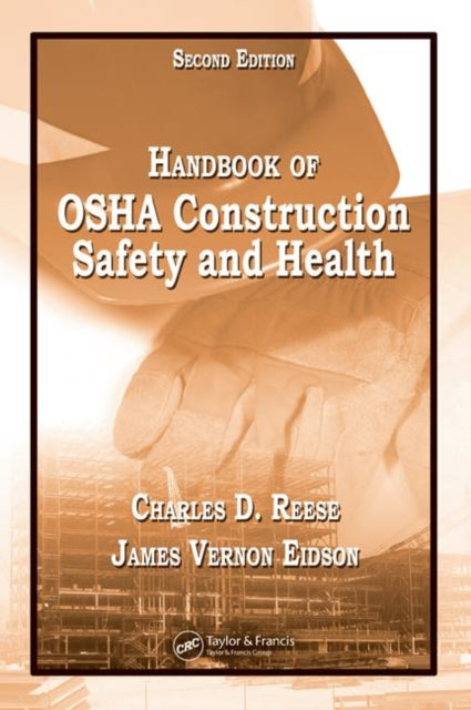 Book cover of: Handbook of OSHA Construction Safety and Health. By: Charles D. Reese