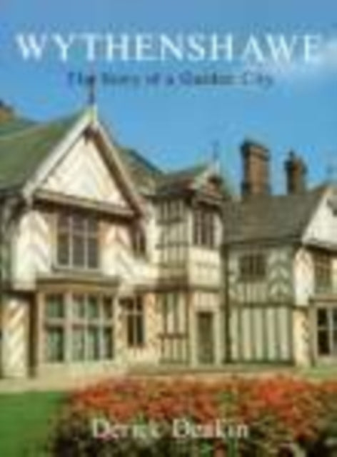 Book cover of: Wythenshawe. By: Derek Deakin