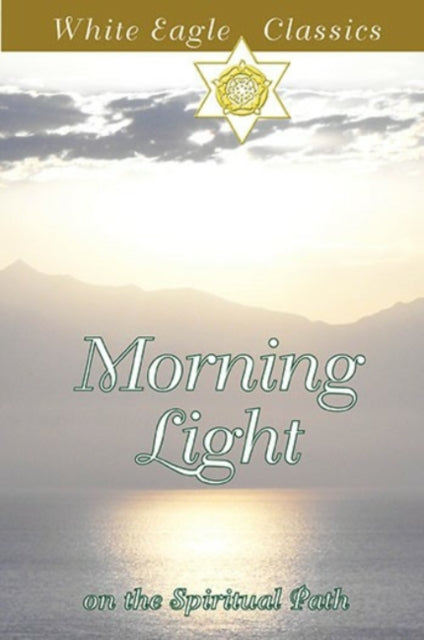 Book cover of: Morning Light on the Spiritual Path. By: White Eagle