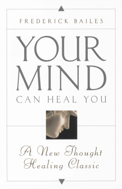 Book cover of: Your Mind Can Heal You. By: Frederick Bailes