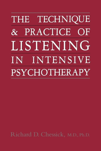Book cover of: Technique and Practice of Listening in Intensive Psychotherapy. By: Richard D. Chessick