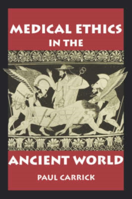 Book cover of: Medical Ethics in the Ancient World. By: Paul, Carrick