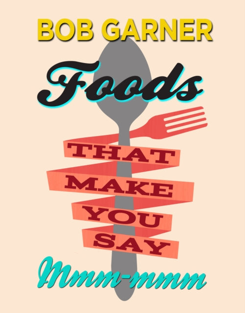 Book cover of: Foods That Make You Say Mmm-mmm. By: Bob Garner