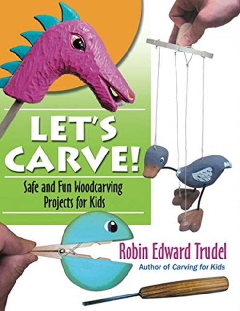 Book cover of: Lets Carve!. By: Robin Edward Trudel