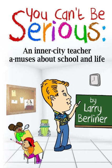 Book cover of: You Can't Be Serious. By: Larry Berliner