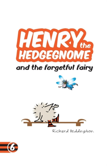 Book cover of: Henry the Hedgegnome and the forgetful fairy. By: Richard Heddington