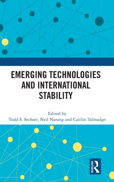 Book cover of: Emerging Technologies and International Stability. By: Todd S. Sechser