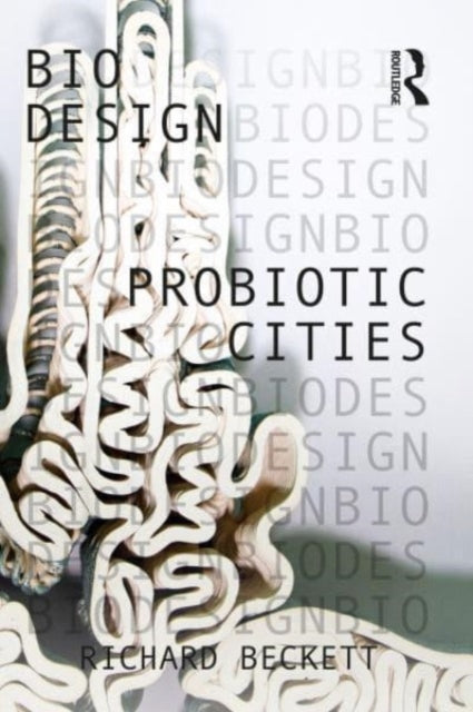 Book cover of: Probiotic Cities. By: Richard Beckett