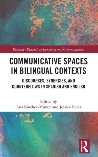 Book cover of: Communicative Spaces in Bilingual Contexts. By: Ana Sánchez-Muñoz