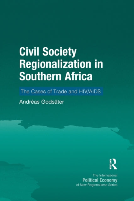 Book cover of: Civil Society Regionalization in Southern Africa. By: Andréas Godsäter