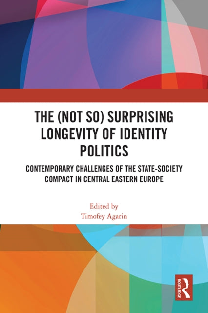 Book cover of: (Not So) Surprising Longevity of Identity Politics. By: Timofey Agarin
