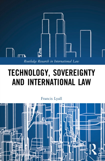 Book cover of: Technology, Sovereignty and International Law. By: Francis Lyall