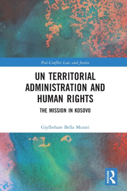 Book cover of: UN Territorial Administration and Human Rights. By: Gjylbehare Bella Murati