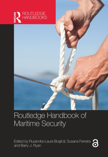 Book cover of: Routledge Handbook of Maritime Security. By: Ruxandra-Laura Bosilca