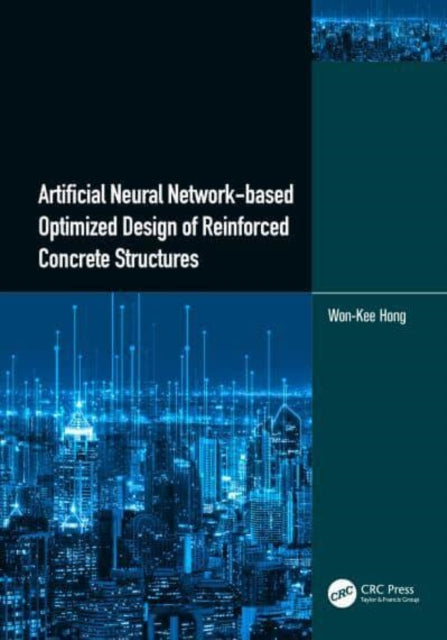 Book cover of: Artificial Neural Network-based Optimized Design of Reinforced Concrete Structures. By: Won-Kee Hong